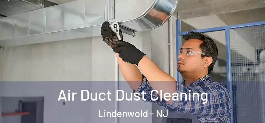  Air Duct Dust Cleaning Lindenwold - NJ