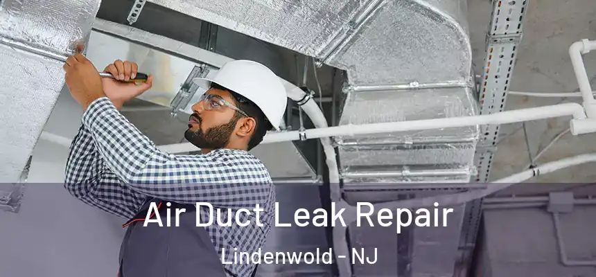  Air Duct Leak Repair Lindenwold - NJ
