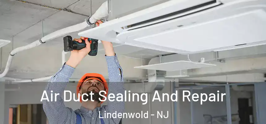  Air Duct Sealing And Repair Lindenwold - NJ