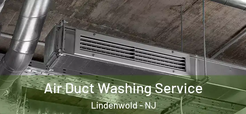  Air Duct Washing Service Lindenwold - NJ