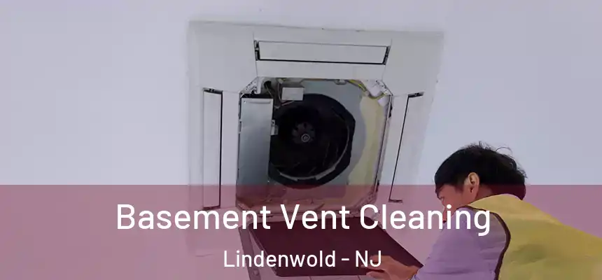  Basement Vent Cleaning Lindenwold - NJ
