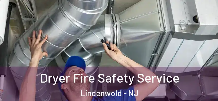  Dryer Fire Safety Service Lindenwold - NJ