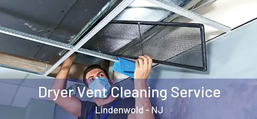  Dryer Vent Cleaning Service Lindenwold - NJ