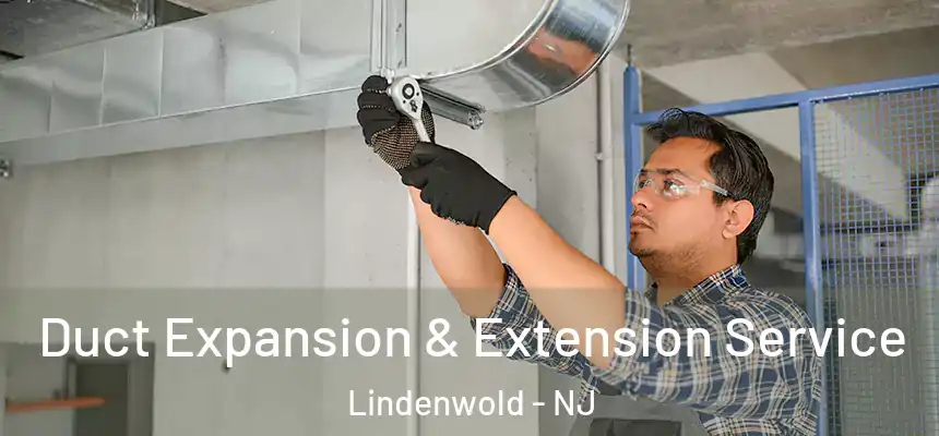  Duct Expansion & Extension Service Lindenwold - NJ