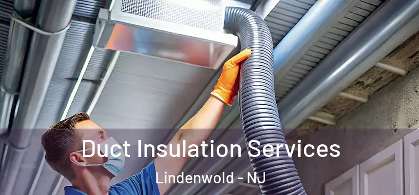  Duct Insulation Services Lindenwold - NJ