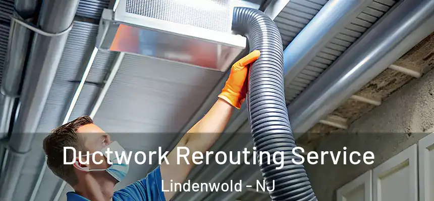  Ductwork Rerouting Service Lindenwold - NJ