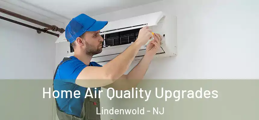  Home Air Quality Upgrades Lindenwold - NJ