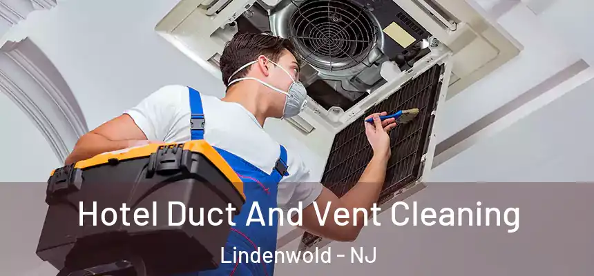  Hotel Duct And Vent Cleaning Lindenwold - NJ