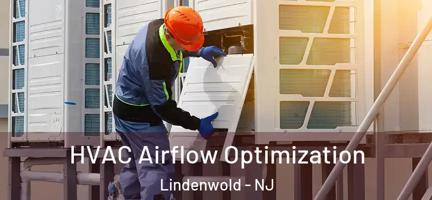  HVAC Airflow Optimization Lindenwold - NJ