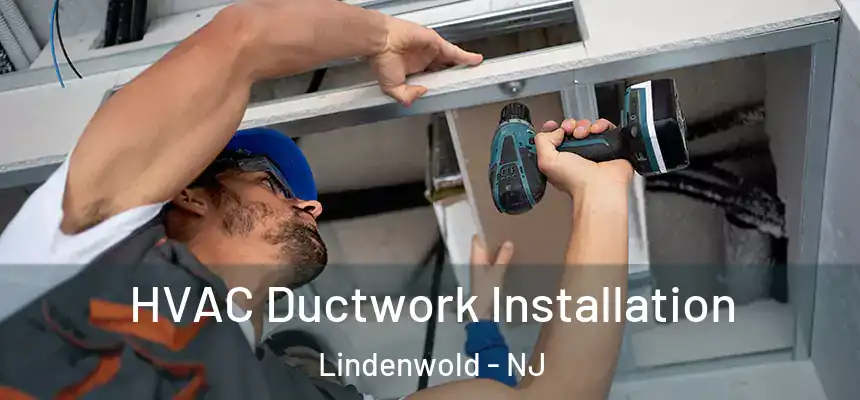  HVAC Ductwork Installation Lindenwold - NJ