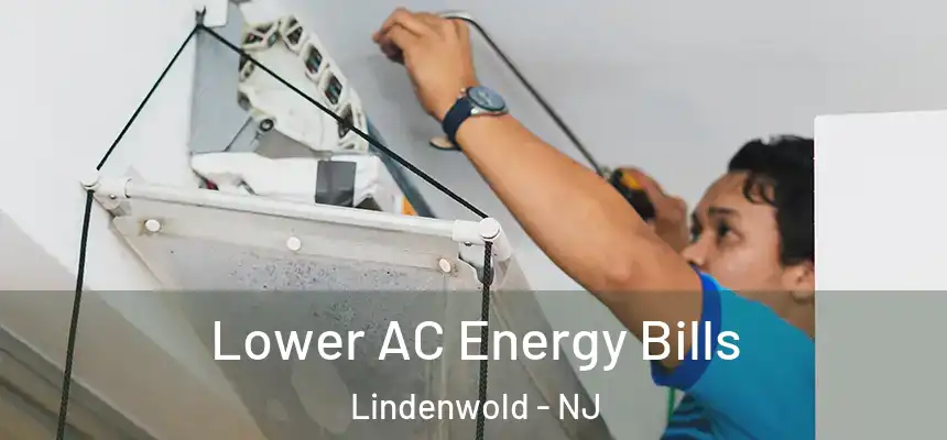  Lower AC Energy Bills Lindenwold - NJ