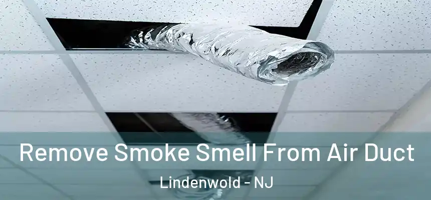  Remove Smoke Smell From Air Duct Lindenwold - NJ