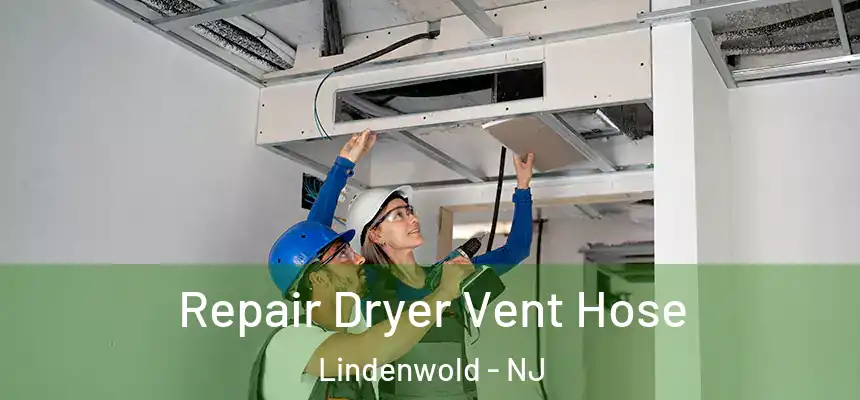  Repair Dryer Vent Hose Lindenwold - NJ