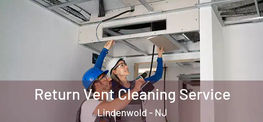  Return Vent Cleaning Service Lindenwold - NJ