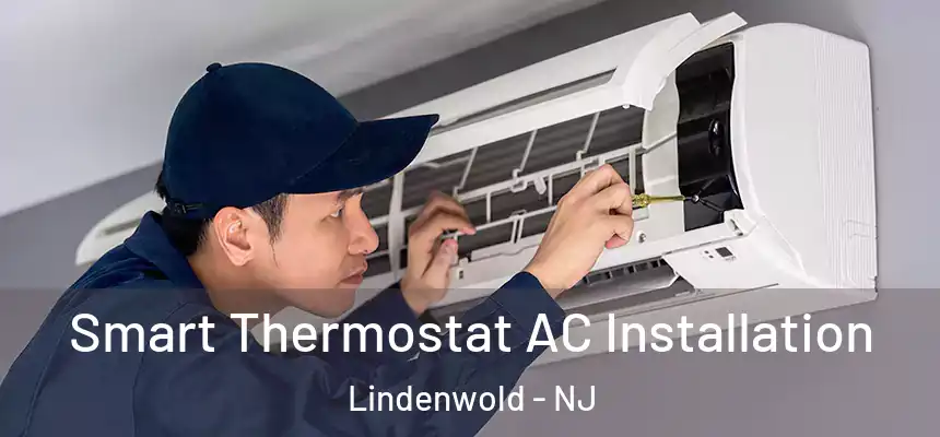 Smart Thermostat AC Installation Lindenwold - NJ