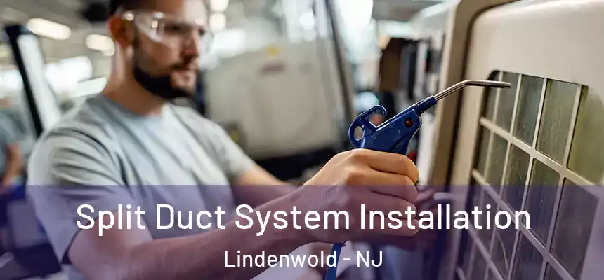  Split Duct System Installation Lindenwold - NJ